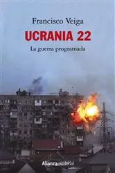 Book cover of Ucrania 22: La guerra programada by Francisco Veiga