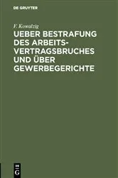 Book cover of Ueber Bestrafung des Arbeitsvertragsbruches und über Gewerbegerichte by F. Kowalzig