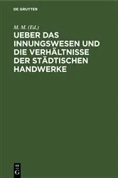 Book cover of Ueber das Innungswesen und die Verhältnisse der städtischen Handwerke by M. M.