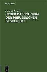 Book cover of Ueber das Studium der preußischen Geschichte by Friedrich Rühs