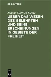 Book cover of Ueber das Wesen des Gelehrten und seine Erscheinungen in Gebiete der Freiheit by Johann Gottlieb Fichte