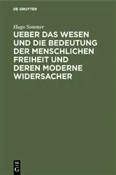 Book cover of Ueber das Wesen und die Bedeutung der menschlichen Freiheit und deren moderne Widersacher (2nd ed.) by Hugo Sommer