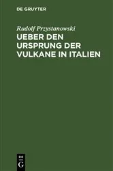 Book cover of Ueber den Ursprung der Vulkane in Italien by Rudolf Przystanowski