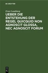 Book cover of Ueber die Entstehung der Regel Quicquid non agnoscit glossa, nec agnoscit forum by Unknown