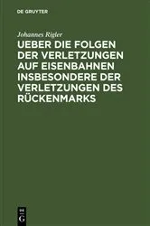 Book cover of Ueber die Folgen der Verletzungen auf Eisenbahnen insbesondere der Verletzungen des Rückenmarks by Johannes Rigler