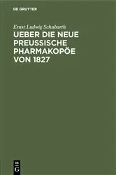 Book cover of Ueber die neue preussische Pharmakopöe von 1827 by Ernst Ludwig Schubarth