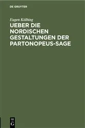 Book cover of Ueber die nordischen gestaltungen der Partonopeus-sage by Eugen Kölbing