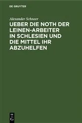 Book cover of Ueber die Noth der Leinen-Arbeiter in Schlesien und die Mittel ihr abzuhelfen by Alexander Schneer