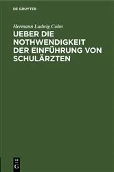 Book cover of Ueber die Nothwendigkeit der Einführung von Schulärzten by Hermann Ludwig Cohn