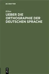 Book cover of Ueber die Orthographie der deutschen Sprache by Kilian