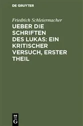 Book cover of Ueber die Schriften des Lukas: Ein kritischer Versuch, Erster Theil by Friedrich Schleiermacher