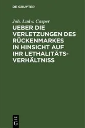 Book cover of Ueber die Verletzungen des Rückenmarkes in Hinsicht auf ihr Lethalitäts-Verhältniß by Joh. Ludw. Casper