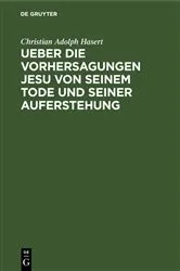 Book cover of Ueber die Vorhersagungen Jesu von seinem Tode und seiner Auferstehung by Christian Adolph Hasert