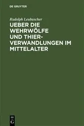 Book cover of Ueber die Wehrwölfe und Thierverwandlungen im Mittelalter by Unknown