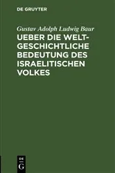 Book cover of Ueber die weltgeschichtliche Bedeutung des israelitischen Volkes by Gustav Adolph Ludwig Baur