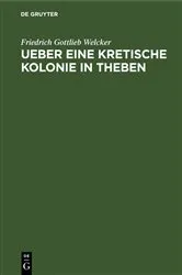 Book cover of Ueber eine Kretische Kolonie in Theben by Friedrich Gottlieb Welcker