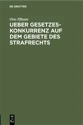 Book cover of Ueber Gesetzeskonkurrenz auf dem Gebiete des Strafrechts by Otto Pflaum