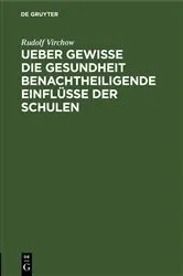 Book cover of Ueber gewisse die Gesundheit benachtheiligende Einflüsse der Schulen by Rudolf Virchow