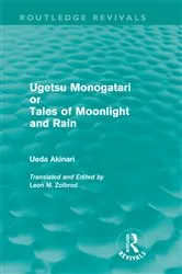 Book cover of Ugetsu Monogatari or Tales of Moonlight and Rain (Routledge Revivals) by Ueda Akinari