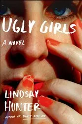 Book cover of Ugly Girls by Lindsay Hunter