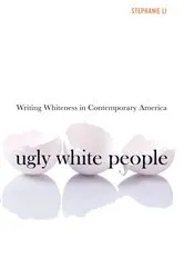Book cover of Ugly White People by Stephanie Li