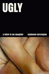 Book cover of Ugly by Stephanie Fairyington