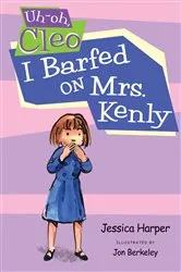 Book cover of Uh-oh Cleo: I Barfed on Mrs. Kenly by Jessica Harper