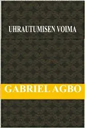 Book cover of Uhrautumisen Voima by Gabriel Agbo