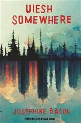 Book cover of Uiesh / Somewhere by Joséphine Bacon