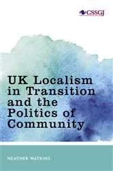 Book cover of UK Localism in Transition and the Politics of Community by Heather Watkins