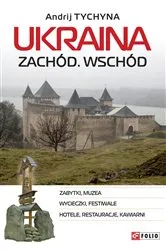 Book cover of Ukraina. Zachód. Wschód: przewodnik (Ukraina. Zachód. Wschód: przewodnik) by Andrij  (Andrij ) Tyczyna (Tyczyna)