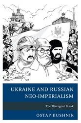 Book cover of Ukraine and Russian Neo-Imperialism by Ostap Kushnir