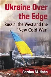 Book cover of Ukraine Over the Edge by Gordon M. Hahn