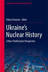 Book cover of Ukraine’s Nuclear History by Polina Sinovets