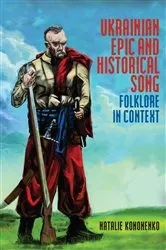 Book cover of Ukrainian Epic and Historical Song by Natalie Kononenko