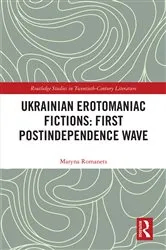 Book cover of Ukrainian Erotomaniac Fictions: First Postindependence Wave by Maryna Romanets