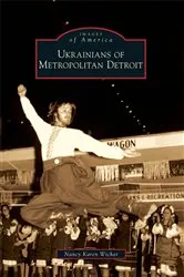Book cover of Ukrainians of Metropolitan Detroit by Nancy Karen Wichar
