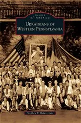 Book cover of Ukrainians of Western Pennsylvania by Stephen P. Haluszczak