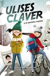 Book cover of Ulises Claver y la pantalla maldita by Guillermo Moracia