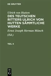 Book cover of Ulrich von Hutten: Des teutschen Ritters Ulrich von Hutten sämmtliche Werke. Teil 4 by Ernst Joseph Herman Münch