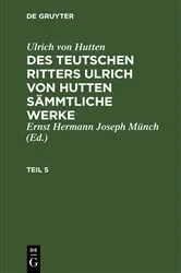 Book cover of Ulrich von Hutten: Des teutschen Ritters Ulrich von Hutten sämmtliche Werke. Teil 5 by Ernst Joseph Herman Münch