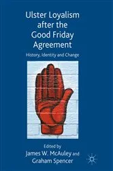 Book cover of Ulster Loyalism after the Good Friday Agreement by J. McAuley