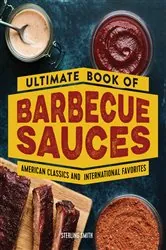 Book cover of Ultimate Book of Barbecue Sauces by Sterling Smith