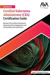 Book cover of Ultimate Certified Kubernetes Administrator (CKA) Certification Guide by Rajesh Vishnupant Gheware