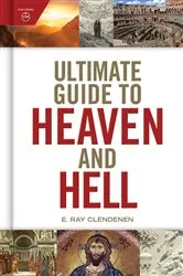 Book cover of Ultimate Guide to Heaven and Hell by E. Ray Clendenen