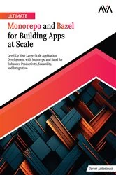 Book cover of Ultimate Monorepo and Bazel for Building Apps at Scale by Javier Antoniucci
