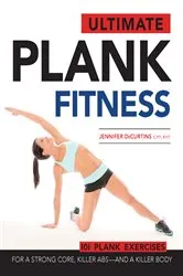 Book cover of Ultimate Plank Fitness by Jennifer DeCurtins