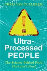 Book cover of Ultra-Processed People: Why We Can't Stop Eating Food That Isn't Food by Unknown