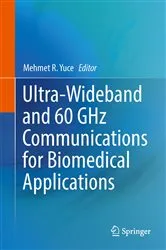 Book cover of Ultra-Wideband and 60 GHz Communications for Biomedical Applications by Mehmet R. Yuce