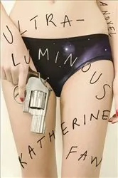 Book cover of Ultraluminous by Katherine Faw